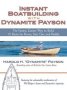 Instant Boatbuilding With Dynamite Payson - The Fastest Easiest Way To Build 15 Boats For Power Sail Oar And Paddle   Hardcover