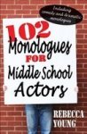 102 Monologues For Middle School Actors