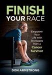 Finish Your Race - Empower Your Life With Strategies From A Cancer Survivor Hardcover