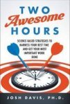 Two Awesome Hours - Science-based Strategies To Harness Your Best Time And Get Your Most Important Work Done Paperback