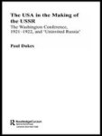 The Usa In The Making Of The Ussr - The Washington Conference 1921-22 And & 39 Uninvited Russia& 39 Hardcover