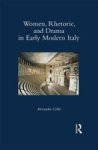 Women Rhetoric And Drama In Early Modern Italy Hardcover