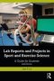 Lab Reports And Projects In Sport And Exercise Science - A Guide For Students   Paperback 2ND Edition