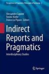 Indirect Reports And Pragmatics - Interdisciplinary Studies Hardcover 1ST Ed. 2016