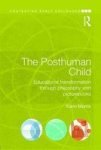 The Posthuman Child - Educational Transformation Through Philosophy With Picturebooks Paperback