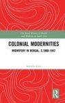 Colonial Modernities - Midwifery In Bengal C.1860-1947 Hardcover