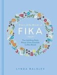 The Little Book Of Fika - The Uplifting Daily Ritual Of The Swedish Coffee Break Hardcover