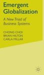 Emergent Globalization - A New Triad Of Business Systems Hardcover 2004 Ed.
