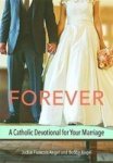 Forever - A Catholic Devotional For Your Marriage Paperback