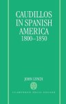 Caudillos In Spanish America 1800-1850