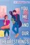 You Me And Our Heartstrings   Hardcover