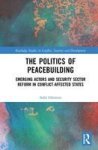 The Politics Of Peacebuilding - Emerging Actors And Security Sector Reform In Conflict-affected States Hardcover