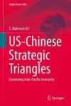 Us-chinese Strategic Triangles - Examining Indo-pacific Insecurity Hardcover 1ST Ed. 2017