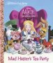 A Treasure Cove Story: Disney Alice In Wonderland - Mad Hatter&  39 S Tea Party   Hardcover