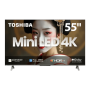 Toshiba 55 Mini-led 4K Smart Tv Uhd Wifi