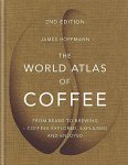 The World Atlas Of Coffee: From Beans To Brewing - Coffees Explored Explained And Enjoyed