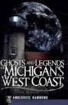Ghosts And Legends Of Michigan's West Coast Haunted America