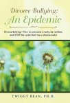 Divorce Bullying: An Epidemic Divorce Bullying How To Overcome A Bully Be Resilient And Stop The Cycle Dont Be A Divorce Bully