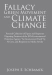 Fallacy Of The Green Movement And Climate Change: Personal Collection Of Papers And Responses Disputing Positions Of The Epa-env
