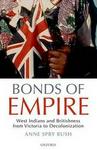 Bonds of Empire - West Indians and Britishness from Victoria to Decolonization Hardcover
