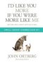 I&  39 D Like You More If You Were More Like Me Small Group Connection Kit - Getting Real About Getting Close   General Merchandise