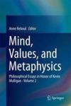 Mind Values And Metaphysics - Philosophical Essays In Honor Of Kevin Mulligan - Volume 2 Hardcover 2014