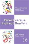 Direct Versus Indirect Realism - A Neurophilosophical Debate On Consciousness Paperback