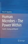 Human Microbes - The Power Within - Health Healing And Beyond Hardcover 1ST Ed. 2018