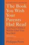 The Book You Wish Your Parents Had Read -   And Your Children Will Be Glad That You Did     Hardcover