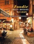 Foodie City Breaks: Europe - 25 Cities 250 Essential Eating Experiences Paperback