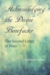 Acknowledging The Divine Benefactor - The Second Letter Of Peter Paperback