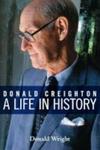 Donald Creighton - A Life In History Paperback