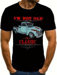 Men's Retro Style Car Pattern And Alphabet Print "i'm Not Old I'm Classic" T-Shirt With Crew Neck And Short Sleeve Stylish And C