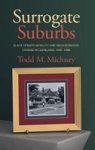Surrogate Suburbs - Black Upward Mobility And Neighborhood Change In Cleveland 1900-1980 Hardcover