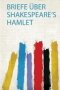 Briefe Ueber Shakespeare&  39 S Hamlet   German Paperback