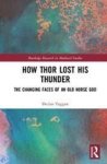 How Thor Lost His Thunder - The Changing Faces Of An Old Norse God Hardcover