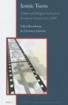 Iconic Turns - Nation And Religion In Eastern European Cinema Since 1989 Hardcover