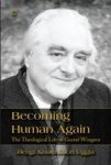 Becoming Human Again - The Theological Life Of Gustaf Wingren Paperback