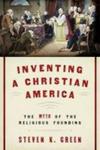 Inventing A Christian America - The Myth Of The Religious Founding Hardcover