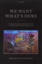 We Want What&  39 S Ours - Learning From South Africa&  39 S Land Restitution Program   Hardcover