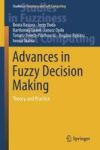 Advances In Fuzzy Decision Making - Theory And Practice Hardcover 1ST Ed. 2015