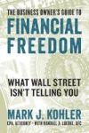 The Business Owner& 39 S Guide To Financial Freedom - What Wall Street Isn& 39 T Telling You Paperback