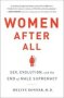 Women After All - Sex Evolution And The End Of Male Supremacy   Hardcover