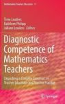 Diagnostic Competence Of Mathematics Teachers - Unpacking A Complex Construct In Teacher Education And Teacher Practice Hardcove