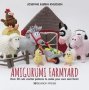 Amigurumi Farmyard - Over 20 Cute Crochet Patterns To Make Your Own MINI Farm   Hardcover
