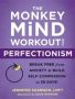 The Monkey Mind Workout For Perfectionism - Break Free From Anxiety And Build Self-compassion In 30 Days   Paperback