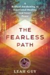 The Fearless Path - A Radical Awakening To Emotional Healing And Inner Peace Paperback