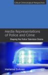 Media Representations Of Police And Crime: Shaping The Police Television Drama Critical Criminological Perspectives