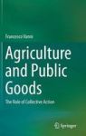 Agriculture And Public Goods - The Role Of Collective Action Hardcover 2014 Ed.