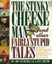 The Stinky Cheese Man And Other Fairly Stupid Tales   Paperback New Ed